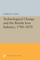 Technological change and the British iron industry, 1700-1870 0691602743 Book Cover