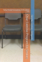 Chair Exercise Program for Seniors: Simple Seated Workouts to Improve Strength, Balance, Mobility, Flexibility, and Independence in Just Minutes a Day (Active Aging Over 50 Series) B0H6JXYXQW Book Cover