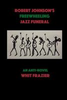 Robert Johnson's Freewheeling Jazz Funeral 173721492X Book Cover