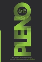 PLENO: Los secretos de un empresario que buscando el éxito, encontró la felicidad 6072924093 Book Cover