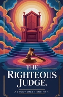 The Righteous Judge (Bible Study Guides) B0F4NXCCTX Book Cover