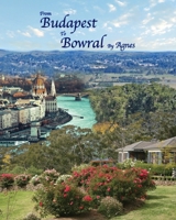 From Budapest To Bowral 0648119343 Book Cover