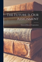 The Future is Our Assignment 1014938686 Book Cover