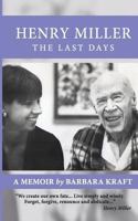 Henry Miller: The Last Days: A Memoir 0988917084 Book Cover