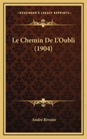 Le Chemin De L'Oubli (1904) 116014883X Book Cover