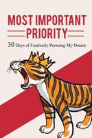 Most Important Priority: 30 days of Fearlessly Pursuing My Dream 152389928X Book Cover