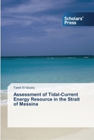 Assessment of Tidal-Current Energy Resource in the Strait of Messina 3639514734 Book Cover