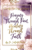 Seventy-Five Days of Prayers: Praying Through Pain, Healing Through Faith 1959667874 Book Cover
