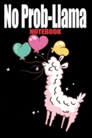 No Prob-Llama Notebook Journal: Blank Lined Notebook Journal With Funny Sassy Saying On Cover - 6"x9" , 120 Page Lined Paperback journal 1675142599 Book Cover