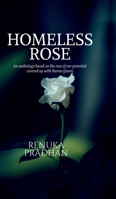 Homeless Rose: An anthology based on the rose of our potential covered up with thorns (fears) B0F969VXLV Book Cover