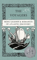 The Voyagers: Being Legends and Romances of Atlantic Discovery 1950536297 Book Cover