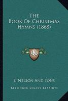 The Book Of Christmas Hymns 1167187199 Book Cover