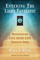 "Entering The Light Fantastic" ( Discovering Life After Life Through Orbs) 0988576082 Book Cover