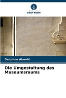 Die Umgestaltung des Museumsraums 6206866181 Book Cover