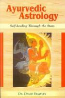 Ayurvedic Astrology: Self-Healing Through the Stars 0940985888 Book Cover