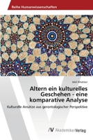 Altern ein kulturelles Geschehen - eine komparative Analyse 3639403134 Book Cover