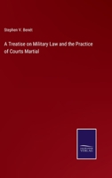 A Treatise on Military Law and the Practice of Courts Martial 3752581476 Book Cover