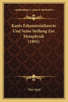 Kants Erkenntnistheorie Und Seine Stellung Zur Metaphysik (1895) 1167511522 Book Cover