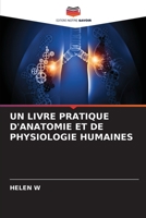 Un Livre Pratique d'Anatomie Et de Physiologie Humaines 6205775093 Book Cover