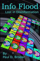Info Flood: Lost in Disinformation 1530874491 Book Cover