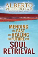 Mending the past and healing the future with soul retrieval