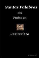 Santa Palabras del Padre en Jes�cristo 1470142953 Book Cover