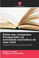 Efeito dos Compostos Enriquecidos na actividade enzimática do solo,Yield: Absorção de Nutrientes pela Soja em Vertisols 6205289369 Book Cover