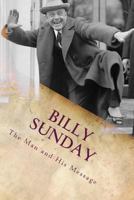 BILLY SUNDAY The man And His Message 0802400426 Book Cover