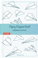 Flying Origami Stuff: Paper Airplanes book, guide for kids and adults. (Useful Origami Stuff) B0CQM3Z6RB Book Cover