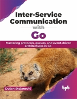 Inter-Service Communication with Go: Mastering Protocols, Queues, and Event-Driven Architectures in Go 9355517289 Book Cover