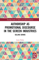 Authorship as Promotional Discourse in the Screen Industries: Selling Genius 0367504049 Book Cover