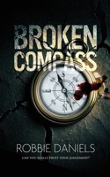 Broken Compass: Can you really trust your judgement? 1915073480 Book Cover