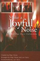 Make a Joyful Noise: A Worship Choir Collection: SATB B003314Z04 Book Cover