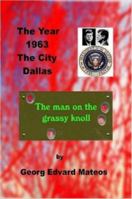 1963 Dallas The Man On The Grassy Knoll 1847287557 Book Cover