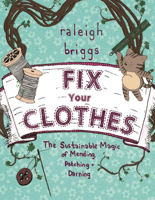 Fix Your Clothes: The Sustainable Magic of Mending, Patching, and Darning 1621069060 Book Cover