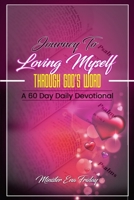 Journey To Loving Myself Through God’s Word: 60 Day Devotional B0C2RW1WWH Book Cover