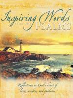 Inspiring Words from the Psalms: Reflections on God's Heart of Love, Wisdom, and Guidance (Inspiring Words from Psalms) 1594750009 Book Cover
