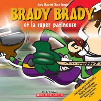 Brady Brady Et La Super Patineuse 0545992192 Book Cover