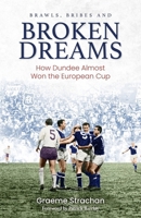 Brawls, Bribes and Broken Dreams: How Dundee Almost Won the European Cup 1801501017 Book Cover
