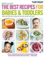 The Best Recipes for Babies & Toddlers: More Than 100 Easy Recipes for Delicious Pures and Meals 1844838749 Book Cover