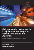 Odtworzenie i renowacja krajobrazu wodnego w Seulu - od Seulu do Australii (Polish Edition) 620969733X Book Cover