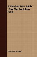A checked love affair, and The Cortelyou feud 1147754195 Book Cover
