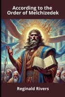 According to the Order of Melchizedek B0DST1WJV8 Book Cover