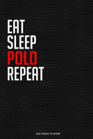Eat Sleep Polo Repeat: Funny Polo Lover 2020 Planner - Daily Planner And Weekly Planner With Yearly Calendar - For A More Organized Year 1677323264 Book Cover