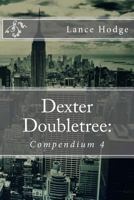 Dexter Doubletree: Compendium 4 1974312127 Book Cover