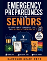 Emergency Preparedness for Seniors: The Simple Step-by-Step Survival Guide for Older Adults & Their Families — Stay Safe at Home Through Power ... (Large-Print Checklists + Fill-In Plans) B0HC4FNP42 Book Cover