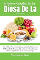 El Método Completo De La Diosa De La Glucosa: Guía De 7 Días: Plan De Comidas Bajas En Azúcar Y Carbohidratos Con 150 Recetas Fáciles, Deliciosas, ... De Glucosa En Sangre (Spanish Edition) B0DRW5W8YM Book Cover