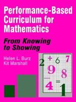 Performance-Based Curriculum for Mathematics: From Knowing to Showing (From Knowing to Showing series) 080396496X Book Cover