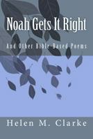 Noah Gets It Right: And Other Bible-Based Poems 1499556691 Book Cover