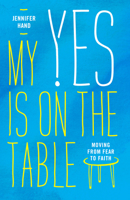 My Yes Is on the Table: Moving from Fear to Faith 0802425585 Book Cover